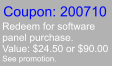 Coupon: 200710 Redeem for software panel purchase. Value: $24.50 or $90.00 See promotion.